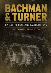 Bachman & Turner – Live at the Roseland Ballroom