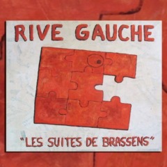 Rive Gauche - Les suites de Brassens