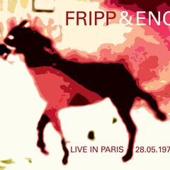 Robert Fripp & Brian Eno – Live In Paris 28.05.1975