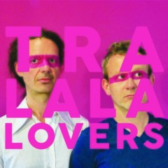 Tralala Lovers – C’est un plaisir que d’aimer