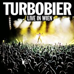 Turbobier – Live in Wien