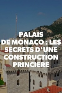Palais de Monaco – Les secrets de construction