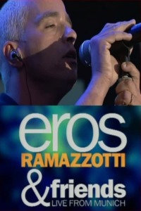 Eros Ramazzotti & Friends – Live From Munich
