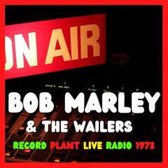 Bob Marley & The Wailers – Record Plant Live Radio 1973