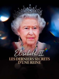 Elisabeth II : les derniers secrets d’une reine