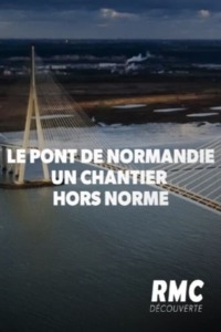 Le Pont de Normandie un chantier hors norme