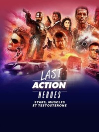 Last action heroes : Stars muscles et testostérone