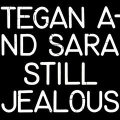 Tegan and Sara – Still Jealous