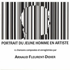 Arnaud Fleurent-Didier - Portrait du jeune homme en artiste
