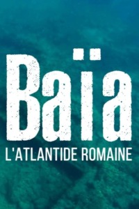 Baïa l’Atlantide romaine