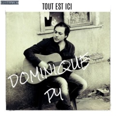 Dominique Py - Tout Est Ici