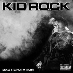 Kid Rock – Bad Reputation