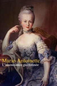 Marie-Antoinette : L’insouciance guillotinée