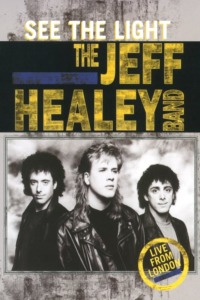 The Jeff Healey Band – See The Light – Live From London