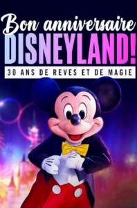 Bon anniversaire Disneyland 30 ans de rêves et de magie