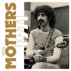 Franck Zappa - The Mothers 1971 [50th Anniversary Editions (Coffret, 8 CD)]