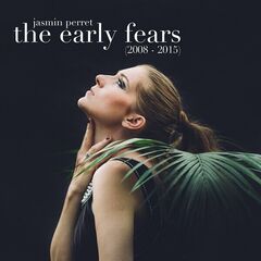 Jasmin Perret – The Early Fears: 2008-2015