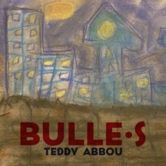 Teddy Abbou - Bulle·s