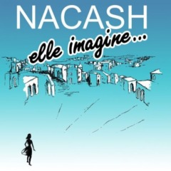 Nacash - Elle imagine...Laisse entrer la musique