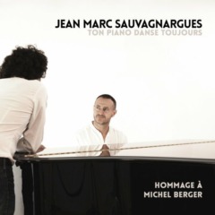 Jean-Marc Sauvagnargues - Ton piano danse toujours (Hommage à Michel Berger)