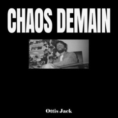 Ottis Jack - Chaos Demain