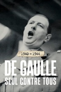 1940-1944 : de Gaulle seul contre tous