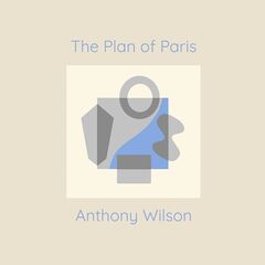 Anthony Wilson – The Plan of Paris