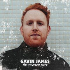 Gavin James – The Sweetest Part