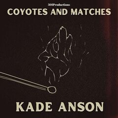 Kade Anson – Coyotes and Matches