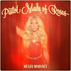 Megan Moroney – Pistol Made of Roses