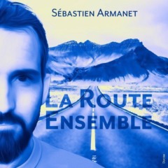 Sébastien Armanet - La Route Ensemble