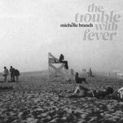 Michelle Branch – The Trouble With Fever