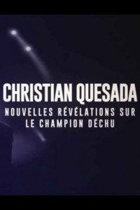 Christian Quesada : nouvelles révélations sur le champion déchu