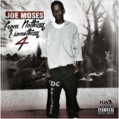 Joe Moses – From Nothing 2 Something 4 