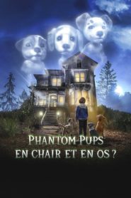 Phantom Pups : En chair et en os