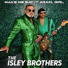 The Isley Brothers – Make Me Say It Again, Girl