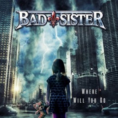 Bad Sister – Where Will You Go