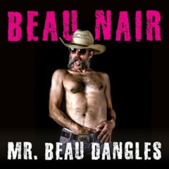 Beau Nair - Mr. Beau Dangles