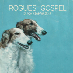 Duke Garwood – Rogues Gospel