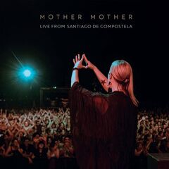 Mother Mother – Live From Santiago De Compostela