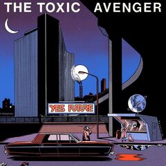 The Toxic Avenger – Yes Future