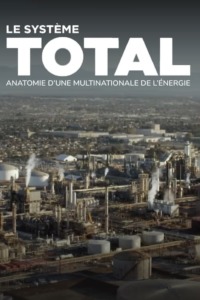 Le système Total anatomie d’une multinationale de l’énergie