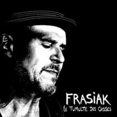 Frasiak - Le Tumulte des choses