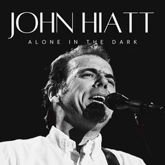 John Hiatt – Alone In The Dark John Hiatt
