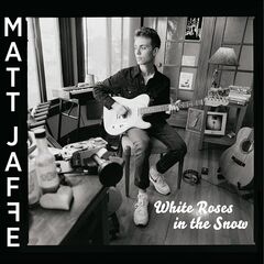 Matt Jaffe – White Roses In The Snow
