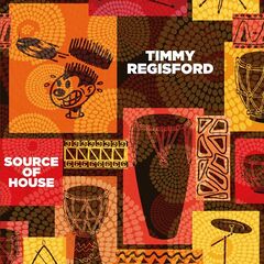 Timmy Regisford – Source Of House