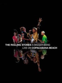 The Rolling Stones : A Bigger Bang – Live On Copacabana Beach