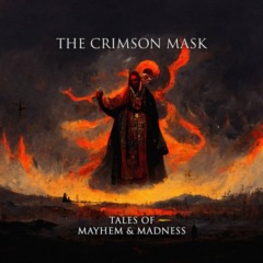 The Crimson Mask – Tales Of Mayhem And Madness