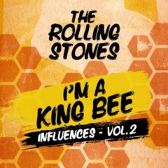 The Rolling Stones - I'm A King Bee (Influences - Vol. 2)