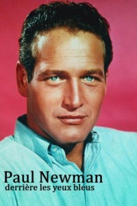 Paul Newman derrière les yeux bleus
